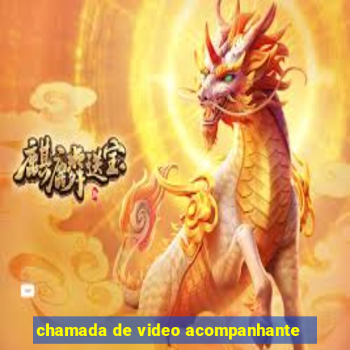 chamada de video acompanhante